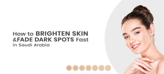 How to Brighten Skin & Fade Dark Spots Fast in Saudi Arabia