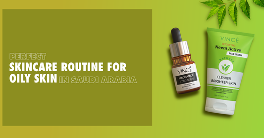 Perfect Skincare Routine for Oily Skin in Saudi Arabia